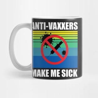 Anti-Vaxxers Make Me Sick Mug